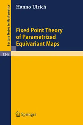 Ulrich | Fixed Point Theory of Parametrized Equivariant Maps | E-Book | sack.de