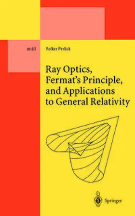Perlick |  Ray Optics, Fermat’s Principle, and Applications to General Relativity | eBook | Sack Fachmedien