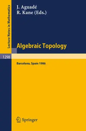 Aguade / Kane |  Algebraic Topology. Barcelona 1986 | eBook | Sack Fachmedien