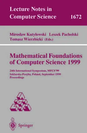 Kutylowski / Pacholski / Wierzbicki | Mathematical Foundations of Computer Science 1999 | E-Book | sack.de