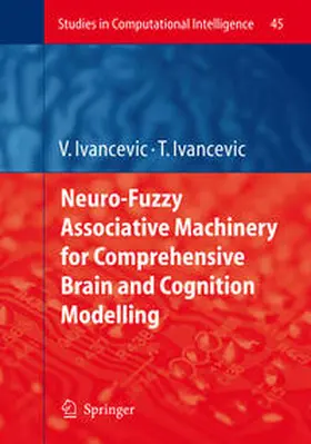 Ivancevic | Neuro-Fuzzy Associative Machinery for Comprehensive Brain and Cognition Modelling | E-Book | sack.de