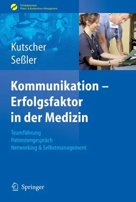 Kutscher / Seßler |  Kommunikation - Erfolgsfaktor in der Medizin | eBook | Sack Fachmedien