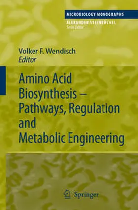 Wendisch |  Amino Acid Biosynthesis - Pathways, Regulation and Metabolic Engineering | Buch |  Sack Fachmedien