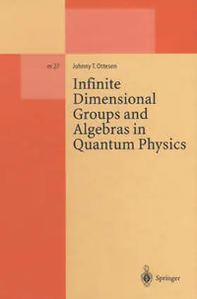 Ottesen |  Infinite Dimensional Groups and Algebras in Quantum Physics | eBook | Sack Fachmedien