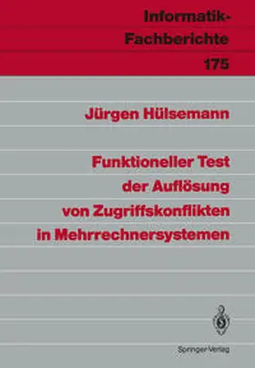 Hülsemann |  Funktioneller Test der Auflösung von Zugriffskonflikten in Mehrrechnersystemen | Buch |  Sack Fachmedien