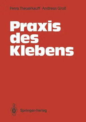Groß / Theuerkauff |  Praxis des Klebens | Buch |  Sack Fachmedien