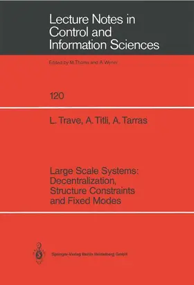 Trave / Tarras / Titli |  Large Scale Systems: Decentralization, Structure Constraints, and Fixed Modes | Buch |  Sack Fachmedien