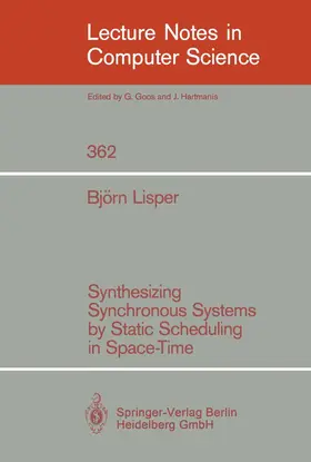 Lisper |  Synthesizing Synchronous Systems by Static Scheduling in Space-Time | Buch |  Sack Fachmedien
