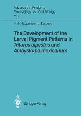Löfberg / Epperlein |  The Development of the Larval Pigment Patterns in Triturus alpestris and Ambystoma mexicanum | Buch |  Sack Fachmedien