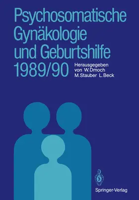 Dmoch / Beck / Stauber |  Psychosomatische Gynäkologie und Geburtshilfe 1989/90 | Buch |  Sack Fachmedien