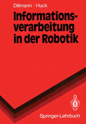 Huck / Dillmann |  Informationsverarbeitung in der Robotik | Buch |  Sack Fachmedien