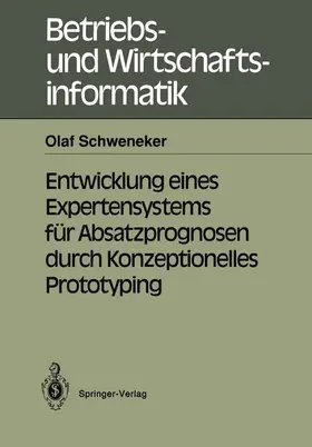 Schweneker | Entwicklung eines Expertensystems für Absatzprognosen durch Konzeptionelles Prototyping | Buch | 978-3-540-53216-3 | sack.de
