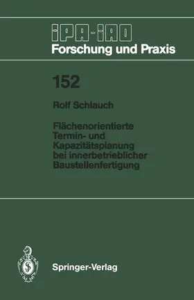 Schlauch |  Flächenorientierte Termin- und Kapazitätsplanung bei innerbetrieblicher Baustellenfertigung | Buch |  Sack Fachmedien