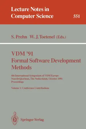 Prehn / Toetenel |  VDM '91. Formal Software Development Methods. 4th International Symposium of VDM Europe, Noordwijkerhout, The Netherlands, October 21-25, 1991. Proceedings | Buch |  Sack Fachmedien
