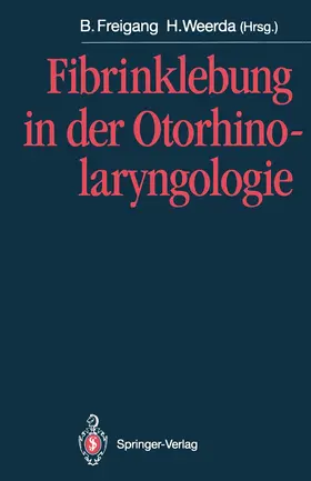 Weerda / Freigang |  Fibrinklebung in der Otorhinolaryngologie | Buch |  Sack Fachmedien