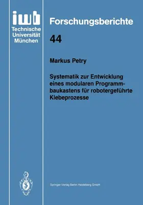 Petry |  Systematik zur Entwicklung eines modularen Programmbaukastens für robotergeführte Klebeprozesse | Buch |  Sack Fachmedien