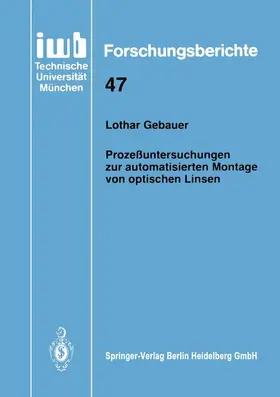 Gebauer |  Prozeßuntersuchungen zur automatisierten Montage von optischen Linsen | Buch |  Sack Fachmedien