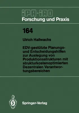Hallwachs |  EDV-gestützte Planungs- und Entscheidungshilfen zur Auslegung von Produktionsstrukturen mit strukturkostenoptimierten Dezentralen Verantwortungsbereichen | Buch |  Sack Fachmedien