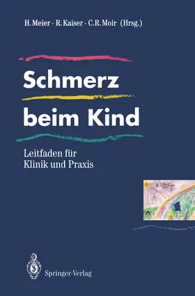 Meier / Moir / Kaiser | Schmerz beim Kind | Buch | 978-3-540-56421-8 | www2.sack.de