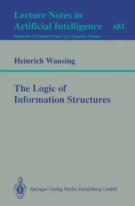 Wansing |  The Logic of Information Structures | Buch |  Sack Fachmedien