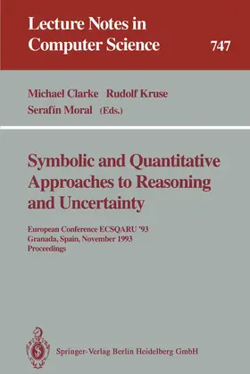 Clarke / Kruse / Moral |  Symbolic and Quantitative Approaches to Reasoning and Uncertainty | Buch |  Sack Fachmedien