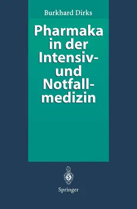 Dirks |  Pharmaka in der Intensiv- und Notfallmedizin | Buch |  Sack Fachmedien