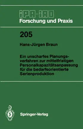 Braun | Ein unscharfes Planungsverfahren zur mittelfristigen Personalkapazitätsanpassung für die bedarfsorientierte Serienproduktion | Buch | 978-3-540-58819-1 | sack.de