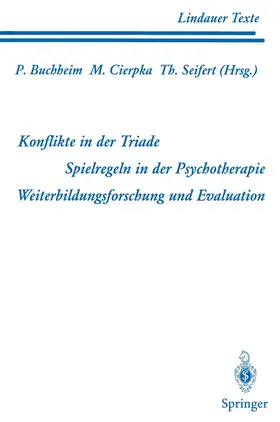 Seifert / Buchheim / Cierpka |  Teil 1 Konflikte in der Triade Teil 2 Spielregeln in der Psychotherapie Teil 3 Weiterbildungsforschung und Evaluation | Buch |  Sack Fachmedien