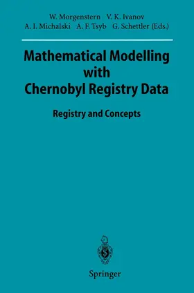 Morgenstern / Ivanov / Schettler |  Mathematical Modelling with Chernobyl Registry Data | Buch |  Sack Fachmedien