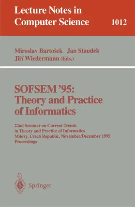 Bartosek / Staudek / Wiedermann |  SOFSEM '95: Theory and Practice of Informatics | Buch |  Sack Fachmedien