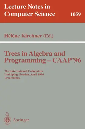 Kirchner |  Trees in Algebra and Programming - CAAP '96 | Buch |  Sack Fachmedien