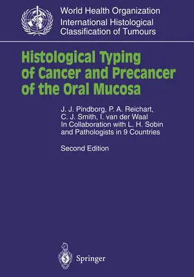 Pindborg / Reichart / Smith |  Histological Typing of Cancer and Precancer of the Oral Mucosa | Buch |  Sack Fachmedien