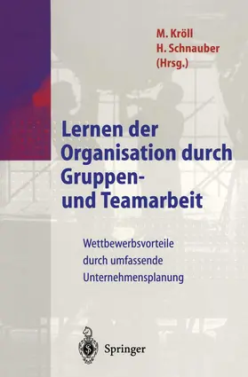 Schnauber / Kröll |  Lernen der Organisation durch Gruppen- und Teamarbeit | Buch |  Sack Fachmedien