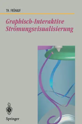 Frühauf |  Graphisch-Interaktive Strömungsvisualisierung | Buch |  Sack Fachmedien