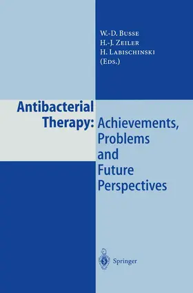 Busse / Labischinski / Zeiler |  Antibacterial Therapy: Achievements, Problems and Future Perspectives | Buch |  Sack Fachmedien