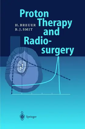 Smit / Breuer |  Proton Therapy and Radiosurgery | Buch |  Sack Fachmedien