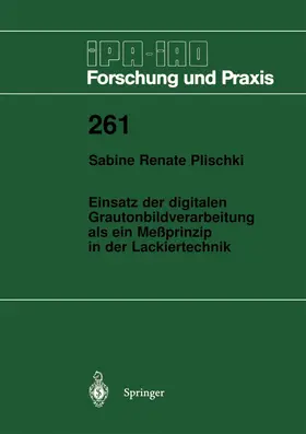 Plischki |  Einsatz der digitalen Grautonbildverarbeitung als ein Meßprinzip in der Lackiertechnik | Buch |  Sack Fachmedien