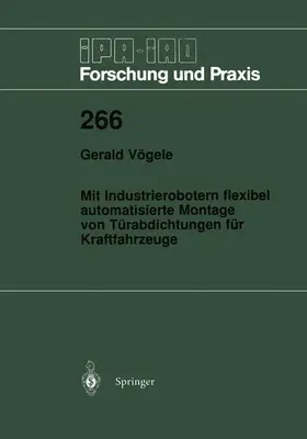 Vögele |  Mit Industrierobotern flexibel automatisierte Montage von Türabdichtungen für Kraftfahrzeuge | Buch |  Sack Fachmedien