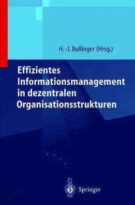 Bullinger |  Effizientes Informationsmanagement in dezentralen Organisationsstrukturen | Buch |  Sack Fachmedien
