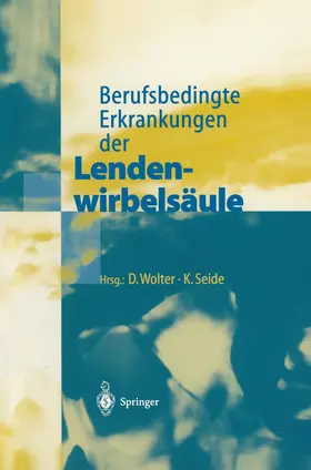 Seide / Wolter |  Berufsbedingte Erkrankungen der Lendenwirbelsäule | Buch |  Sack Fachmedien