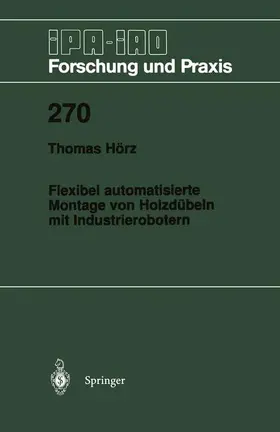 Hörz |  Flexibel automatisierte Montage von Holzdübeln mit Industrierobotern | Buch |  Sack Fachmedien
