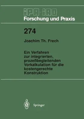 Frech |  Ein Verfahren zur integrierten, prozeßbegleitenden Vorkalkulation für die kostengerechte Konstruktion | Buch |  Sack Fachmedien