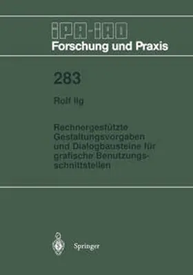 Ilg |  Rechnergestützte Gestaltungsvorgaben und Dialogbausteine für grafische Benutzungsschnittstellen | Buch |  Sack Fachmedien