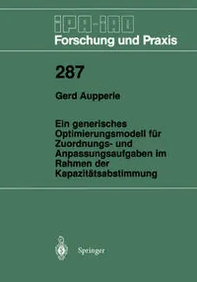 Aupperle |  Ein generisches Optimierungsmodell für Zuordnungs- und Anpassungsaufgaben im Rahmen der Kapazitätsabstimmung | Buch |  Sack Fachmedien