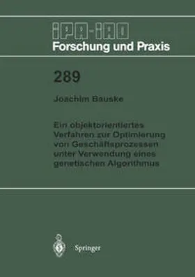 Bauske |  Ein objektorientiertes Verfahren zur Optimierung von Geschäftsprozessen unter Verwendung eines genetischen Algorithmus | Buch |  Sack Fachmedien