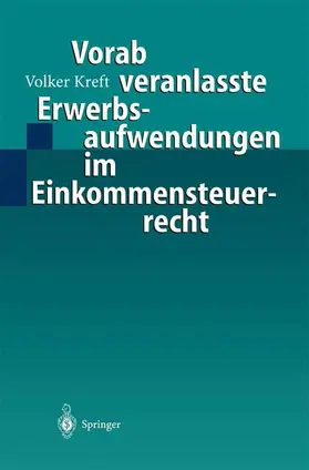 Kreft |  Vorab veranlasste Erwerbsaufwendungen im Einkommensteuerrecht | Buch |  Sack Fachmedien