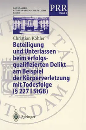 Köhler |  Beteiligung und Unterlassen beim erfolgsqualifizierten Delikt am Beispiel der Körperverletzung mit Todesfolge (§ 2271 StGB) | Buch |  Sack Fachmedien
