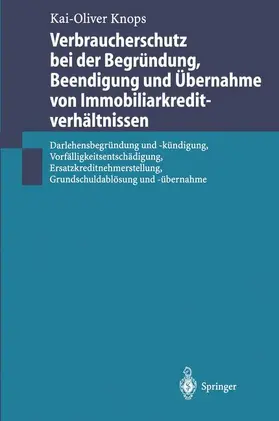 Knops |  Verbraucherschutz bei der Begründung, Beendigung und Übernahme von Immobiliarkreditverhältnissen | Buch |  Sack Fachmedien