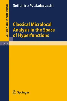 Wakabayashi |  Classical Microlocal Analysis in the Space of Hyperfunctions | Buch |  Sack Fachmedien