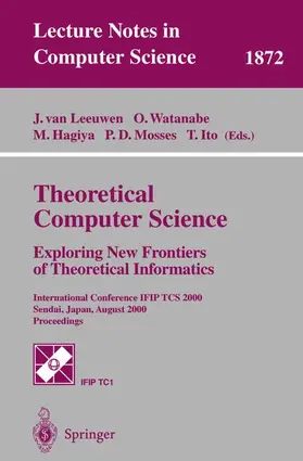 Leeuwen / Watanabe / Ito | Theoretical Computer Science: Exploring New Frontiers of Theoretical Informatics | Buch | 978-3-540-67823-6 | sack.de